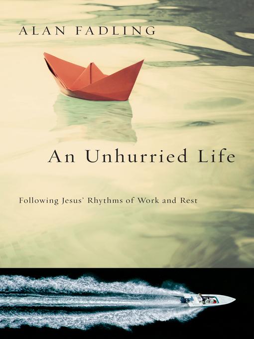 Title details for An Unhurried Life by Alan Fadling - Wait list